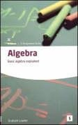 Algebra: Basic Algebra Explained (Studymates in  by Dr. Graham Lawler 1842850687
