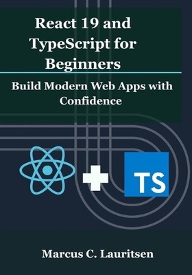Marcus C Lauritsen React 19 and TypeScript for Beginners (Paperback) (UK IMPORT)