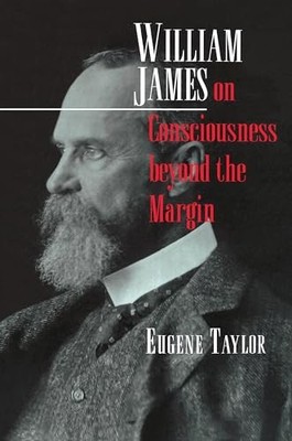 William James on Consciousness beyond the Margin by Eugene Taylor NEW