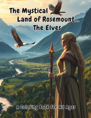 The Mystical Land Of Rosemount: The Elves... by Spirit Eagle Publishing Paperbac