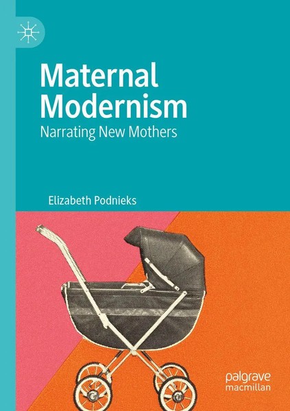 Maternal Modernism Narrating New Mothers Elizabeth Podnieks Taschenbuch Xii 2023-image