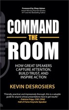 Command the Room: How Great Speakers Capture Attention, Build Trust, and Inspire