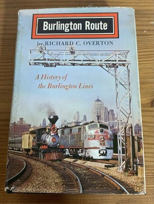 Burlington Route by Richard Overton, A History of Burlington Lines 1965 1st Ed