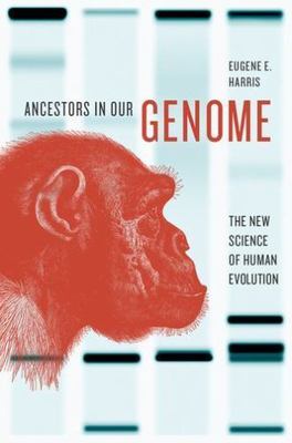 Ancestors in Our Genome : The New Science of Human Evolution, Hardcover by Ha...