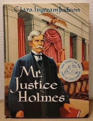 Mr. Justice Holmes by Clara Ingram Judson - 1956 - 1st Edition 3rd Printing HC