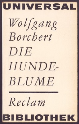 Wolfgang Borchert - DIE HUNDEBLUME - Geschichten
