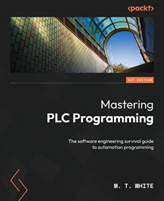Mastering PLC Programming: The software engineering sur - Paperback NEW White, M