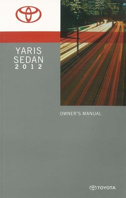 2012 Toyota Yaris Sedan Owners Manual User Guide Reference Operator Book Fuses
