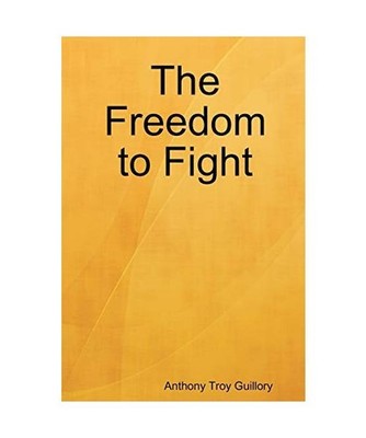 The Freedom to Fight, Anthony Troy Guillory