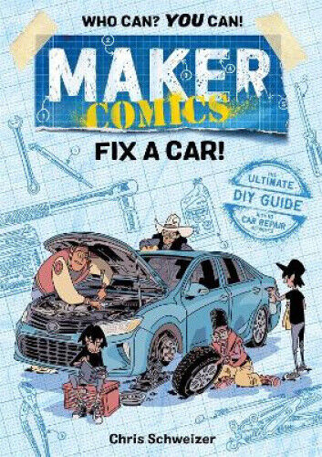 Maker Comics: Fix a Car! (Maker Comics) by Schweizer, Chris - Picture 1 of 1