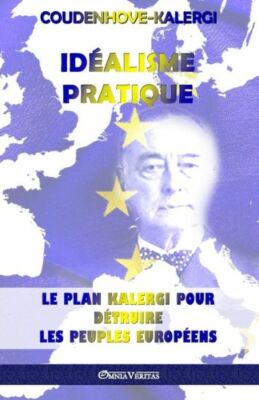 Id?alisme Pratique: Le Plan Kalergi Pour D?truire Les Peuples Europ?ens