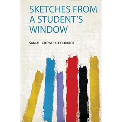Sketches from a Student's Window -  NEW Samuel Griswold 2019