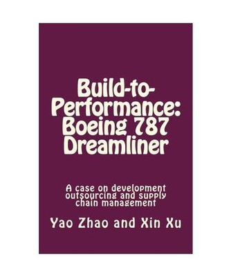 Build-to-Performance: The Boeing 787 Dreamliner: A case on development outsourci