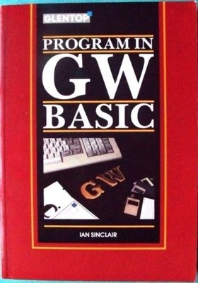 Program in GW BASIC by Sinclair, Ian Robertson 1851812229 FREE Shipping