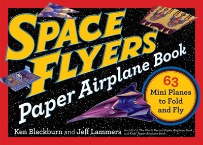 Space Flyers Paper Airplane Book by Jeff Lammers PAPERBACK 9780761193791