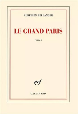 Le Grand Paris, Aurélien Bellanger