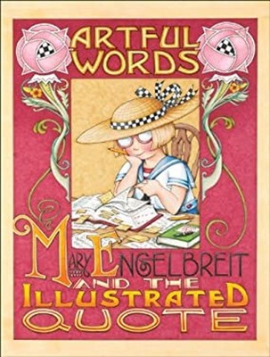 Artful Words : Mary Engelbreit and the Illustrated Quote Mary Eng