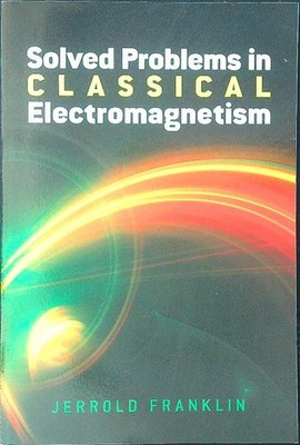 GELÖSTE PROBLEME IM KLASSISCHEN ELEKTROMAGNETISMUS FRANKLIN JERROLD