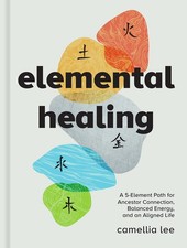 Elemental Healing: A 5-Element Path for Ancestor Connection Balanced Energy