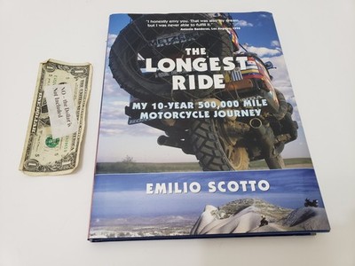 The Longest Ride: My Ten-Year 500,000 Mile Motorcycle Journey - Emilio Scotto