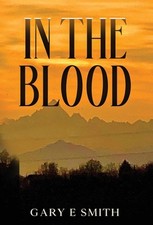 In The Blood by Gary E. Smith Hardcover Book