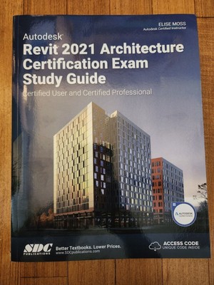 Autodesk Revit 2021 Architecture Certification Exam Study Guide by Elise Moss...