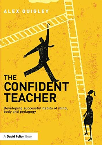 The Confident Teacher: Developing successful habits of mind, bod