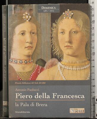 PIERO DELLA FRANCESCA. L APALA DI BRERA. ANTONIO PAOLUCCI. DIE SONNE 24 STUNDEN.
