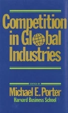 Competition in Global Industries; Research- 9780875841403, hardcover, M E Porter