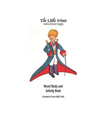 The Little Prince by Antoine de Saint Exupéry- Novel Study Workbook: English, E