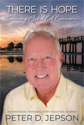 There is Hope!: Surviving Merkel Cell Carcinoma (Paperback or Softback)