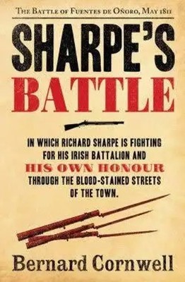Sharpe's Battle | The Battle of Fuentes De OnOro, May 1811 | Bernard Cornwell
