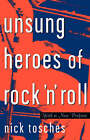 Unsung Heroes of Rock 'n' Roll: The Birth of Rock in the Wild Years Before Elvis by Nick Tosches (Paperback, 1999)
