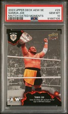 2023 Upper Deck AEW Match Dated Moments SE #29 Samoa Joe S PSA 10