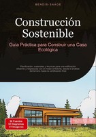 ConstruccióN Sostenible: GuíA PráCtica Para Construir Una Casa EcolóGica Bendis