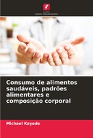 Consumo De Alimentos SaudáVeis, PadrõEs Alimentares E ComposiçãO Corporal Kayode