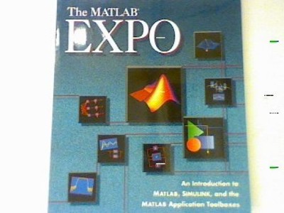 The MATLAB Expo - An Introduction to MATLAB, SIMULINK and the MATLAB Application
