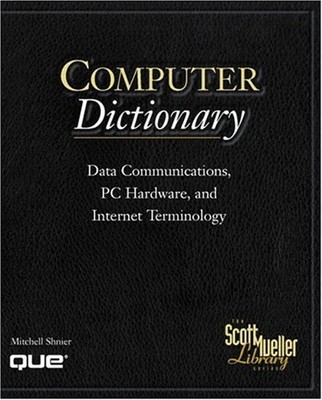 Computer Dictionary : Data Communications, PC Hardware and Intern