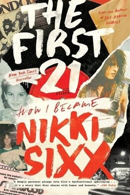 The First 21: How I Became Nikki Sixx by Nikki Sixx (English) Paperback Book