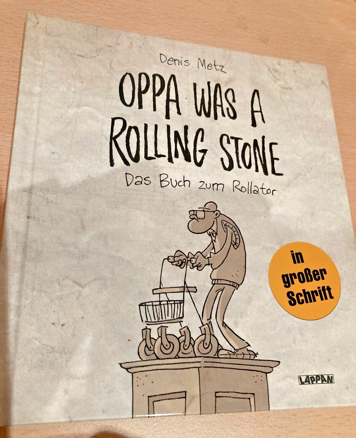 "Oppa was a Rolling Stone " Schmunzelbuch zum Rollator - Denis Metz