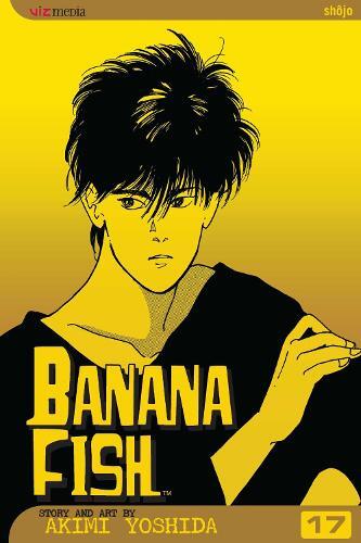 Akimi Yoshida Banana Fish, Vol. 17 (taschenbuch) Banana Fish (us