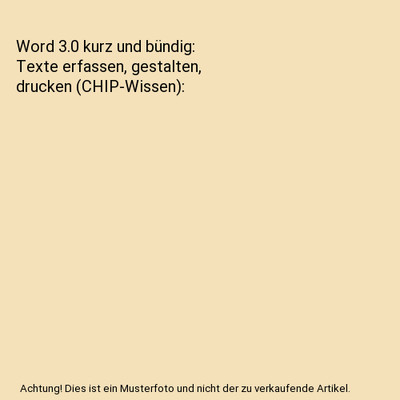 Word 3.0 kurz und bündig: Texte erfassen, gestalten, drucken [CHIP-Wissen], Fö