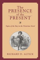 Presence OF The Present Topics OF The DAY IN The Victorian Novel Altick Buch