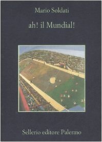9788838923067 Ah! Il mundial! - Mario Soldati,A. De Rosa