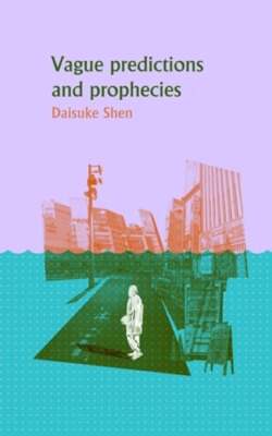 Vague Predictions & Prophecies by Daisuke Shen: Used