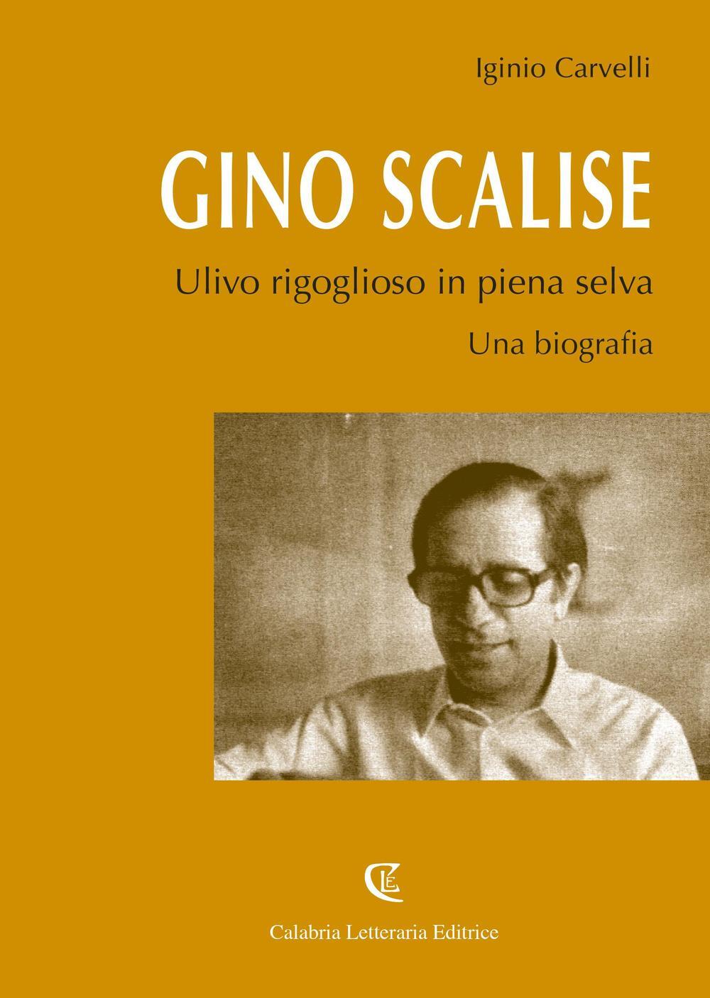 Libri Iginio Carvelli - Gino Scalise. Ulivo Rigoglioso In Piena Selva