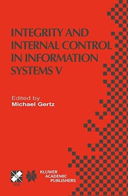 Integrität und interne Kontrolle in Informationssystemen V: IFIP TC11 / WG11.5 Fift
