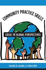Community Practice Skills: Local to Global Perspectives by Gamble MSW