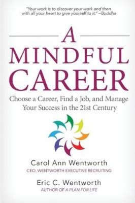 A Mindful Career: Choose a Career, Find a Job, and Manage Your Success in the