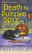 Death by Pumpkin Spice (A Bookstore Cafe - Paperback, by Erickson Alex - Good